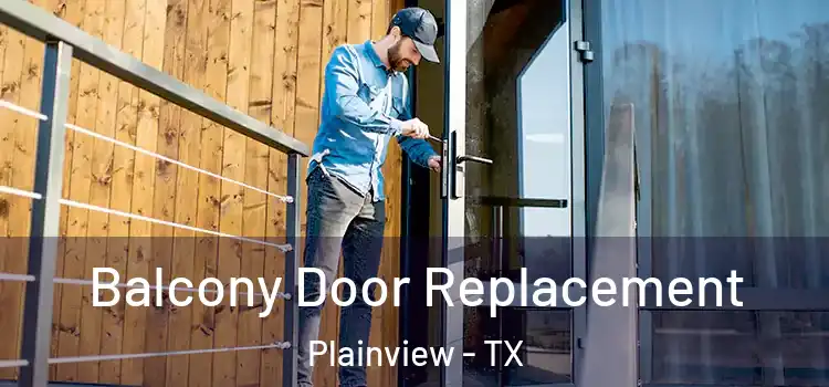  Balcony Door Replacement Plainview - TX