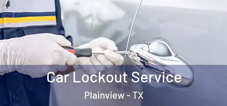 Car Lockout Service Plainview - TX