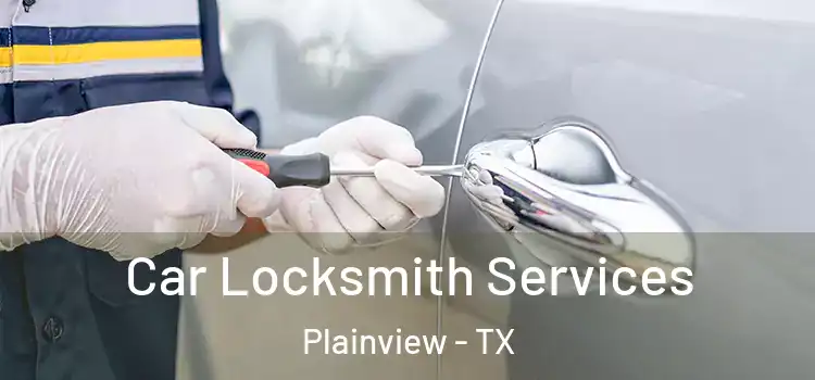 Car Locksmith Services Plainview - TX