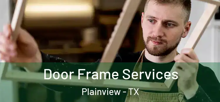 Door Frame Services Plainview - TX