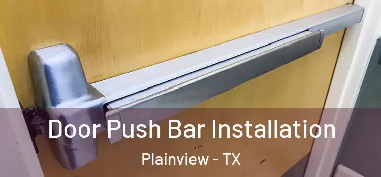 Door Push Bar Installation Plainview - TX