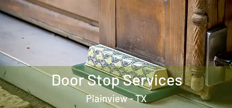 Door Stop Services Plainview - TX