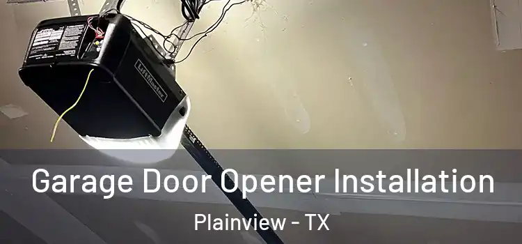  Garage Door Opener Installation Plainview - TX