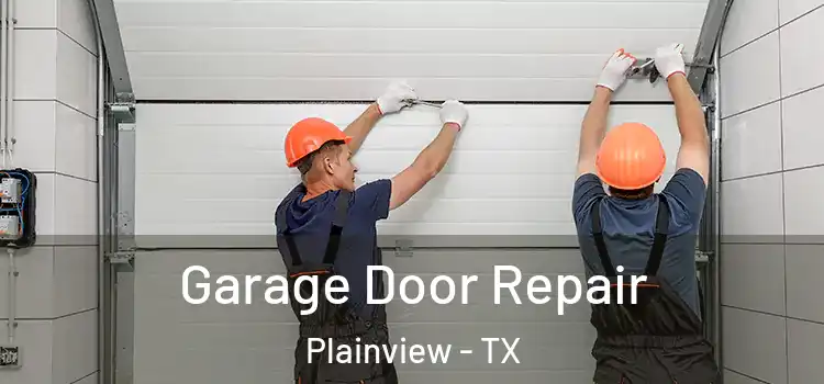  Garage Door Repair Plainview - TX