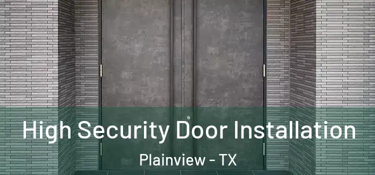 High Security Door Installation Plainview - TX