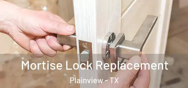 Mortise Lock Replacement Plainview - TX