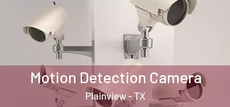  Motion Detection Camera Plainview - TX