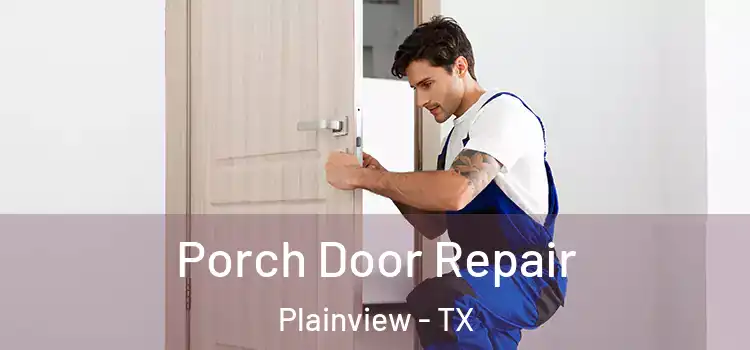  Porch Door Repair Plainview - TX