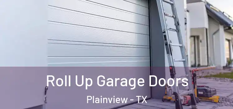  Roll Up Garage Doors Plainview - TX