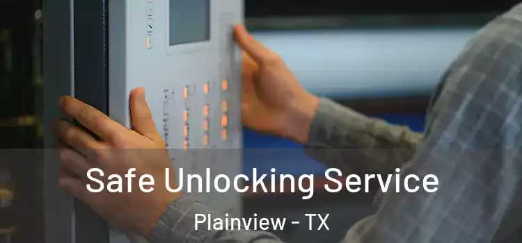 Safe Unlocking Service Plainview - TX