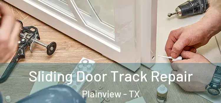 Sliding Door Track Repair Plainview - TX
