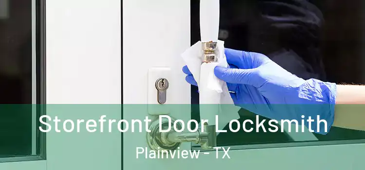 Storefront Door Locksmith Plainview - TX